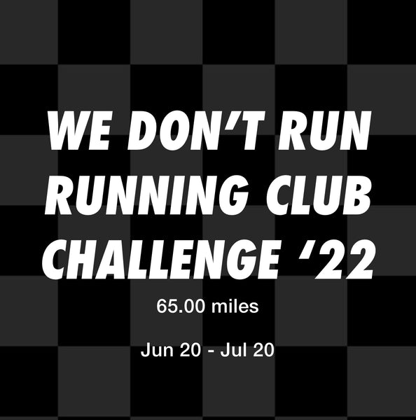 We Don't Run Running Club Challenge '22